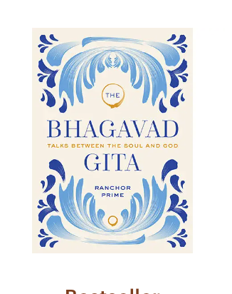 Bhagavad Gita: Talk Between the Soul and God by Ranchor Prime